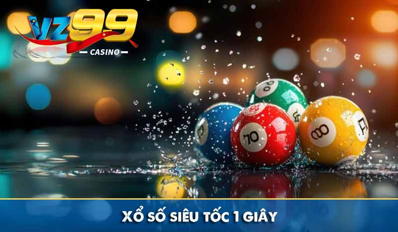 Xổ Số Siêu Tốc là gì - Các loại hình sổ số nhanh tại VZ99 5 Xổ số siêu tốc 1 giây