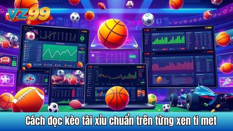 Kèo tài xỉu - Mẹo đọc kèo chuẩn xác và bí quyết cược thắng 3 Cách đọc kèo tài xỉu chuẩn trên từng xen ti met
