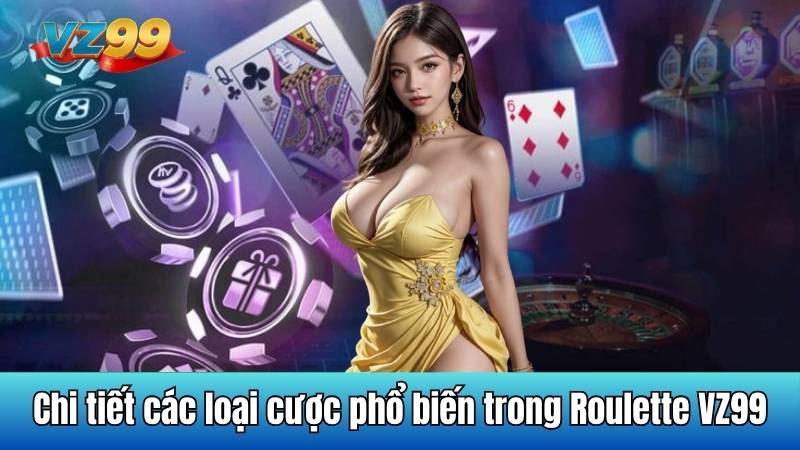 Tổng quan các quy định trong Roulette VZ99 dành cho tân binh 5 Chi tiết các loại cược phổ biến trong Roulette VZ99