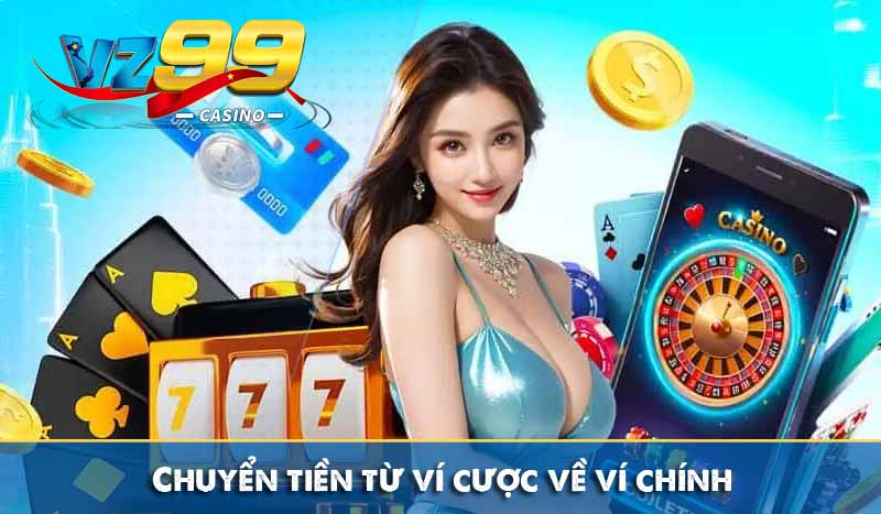 RÚT TIỀN VZ99 2 Chuyển tiền từ ví cược về ví chính