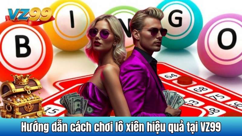 Lô Xiên Là Gì - Khám Phá Những Chiến Thuật Hữu Ích Nhất 5 Hướng dẫn cách chơi lô xiên hiệu quả tại VZ99