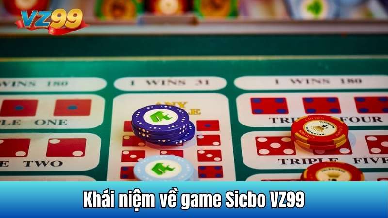 Sicbo VZ99 - Giải mã mẹo và cách đặt cươc an toàn, hiệu quả 2 Khái niệm về game Sicbo VZ99