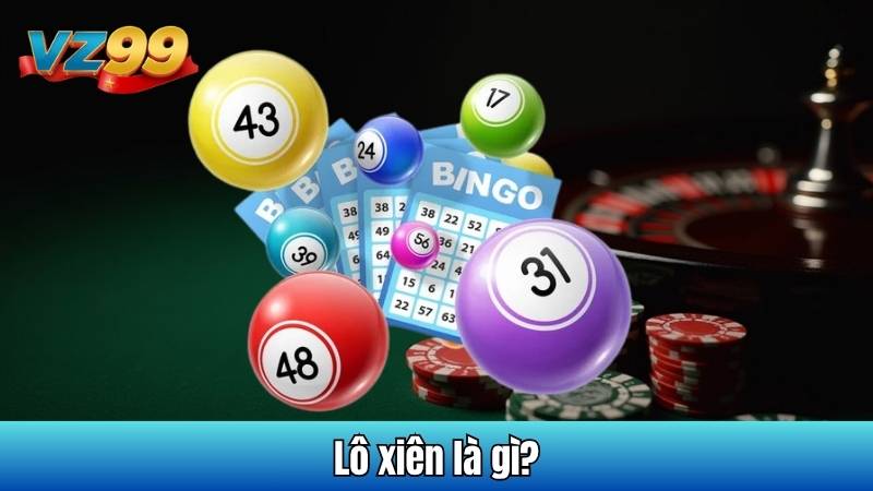 Lô Xiên Là Gì - Khám Phá Những Chiến Thuật Hữu Ích Nhất 2 Lô xiên là gì?