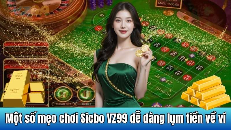 Sicbo VZ99 - Giải mã mẹo và cách đặt cươc an toàn, hiệu quả 4 Một số mẹo chơi Sicbo VZ99 dễ dàng lụm tiền về ví
