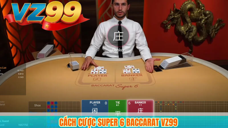 Super 6 Baccarat: Luật Chơi và Bí Quyết Chiến Thắng Tại VZ99 3 Cách cược Super 6 Baccarat VZ99