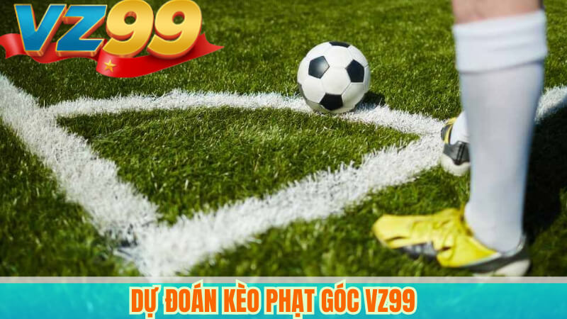 Phân Tích Và Dự Đoán Kèo Phạt Góc VZ99 Chính Xác Hôm Nay 3 Dự đoán kèo phạt góc VZ99
