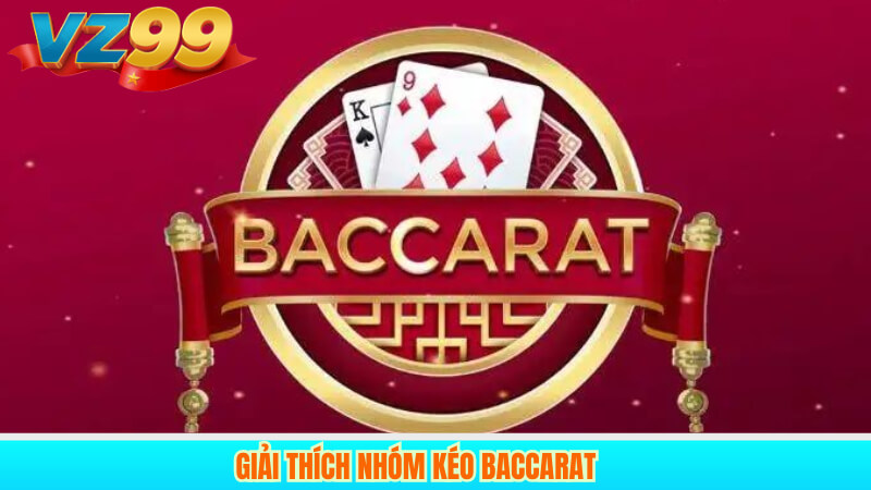 Nhóm Kéo Baccarat VZ99 – Chiến Thuật Thắng Lớn Casino Online 2 Giải Thích Nhóm Kéo Baccarat