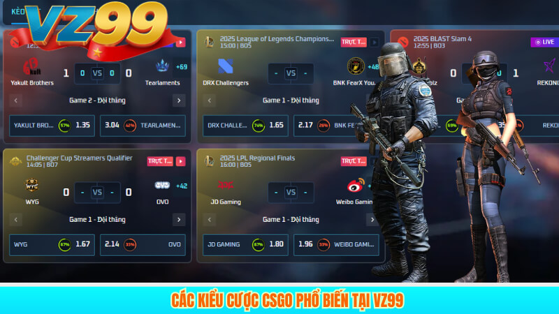 Bí Quyết Cược CSGO Esports Thắng Lớn Tại Nhà Cái VZ99 3 Các kiểu cược CSGO phổ biến tại VZ99