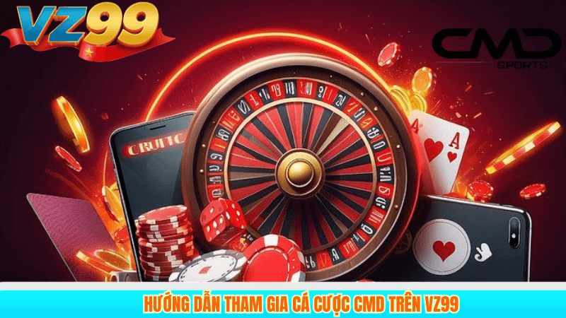 CMD Sports Trên VZ99: Cá Cược Thể Thao Chất Lượng Cao 4 Hướng dẫn tham các cược cmd trên vz99
