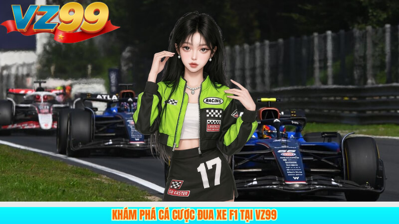 Đua xe F1 Cá cược tốc độ và chiến lược tại VZ99 2 Khám phá cá cược đua xe F1 tại VZ99