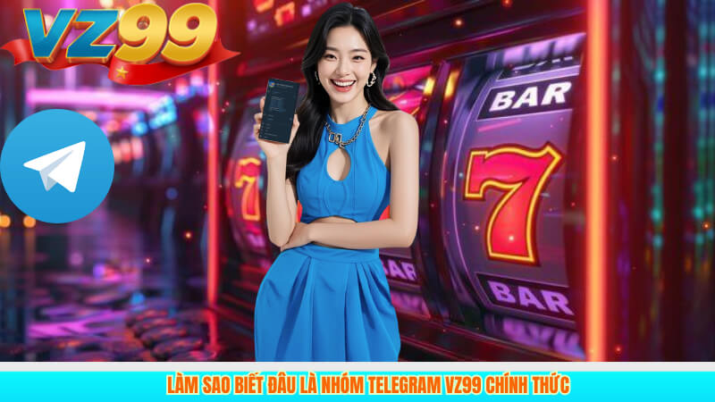 TELEGRAM VZ99 5 Làm sao biết đâu là nhóm Telegram VZ99 chính thức
