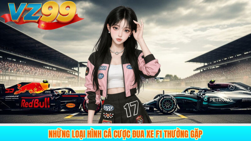 Đua xe F1 Cá cược tốc độ và chiến lược tại VZ99 3 Những loại hình cá cược đua xe F1 thường gặp