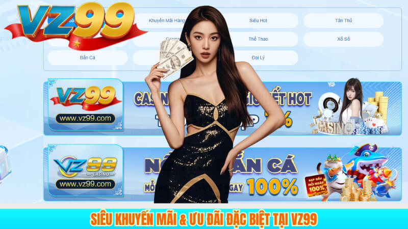TRANG CHỦ 18 Siêu khuyến mãi & ưu đãi đặc biệt tại VZ99