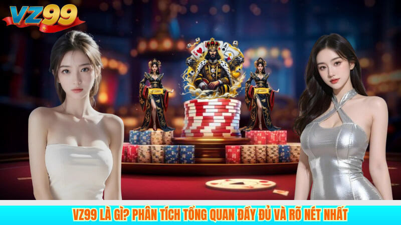 VZ99 LÀ GÌ? 1 VZ99 là gì? Phân tích tổng quan đầy đủ và rõ nét nhất